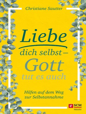 cover image of Liebe dich selbst--Gott tut es auch